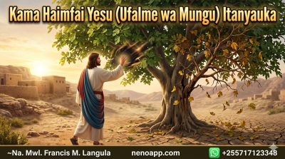 Kama Haimfai Yesu (Ufalme wa Mungu) Itanyauka