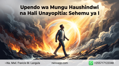 Upendo wa Mungu Haushindwi na Hali Unayopitia: Sehemu ya I