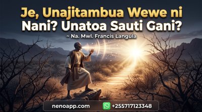 Je, Unajitambua Wewe ni Nani? Unatoa Sauti Gani?