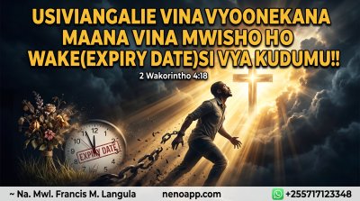 USIVIANGALIE VINAVYOONEKANA MAANA VINA MWISHO WAKE(EXPIRY DATE)SI VYA KUDUMU!!