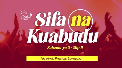 Video - Sifa na Kuabudu (Praise & Worship) - Clip 2