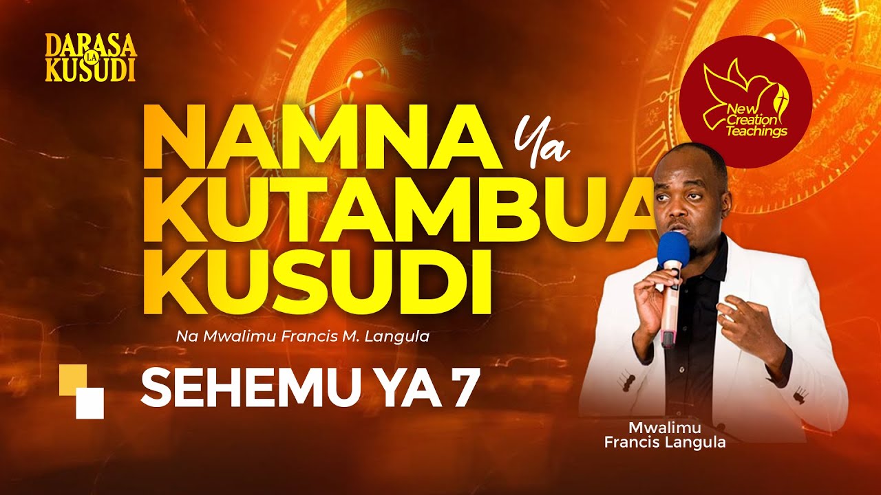 NAMNA YA KUTAMBUA KUSUDI - 07