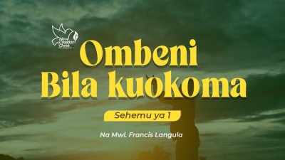 OMBENI BILA KUKOMA - SEHEMU YA 1