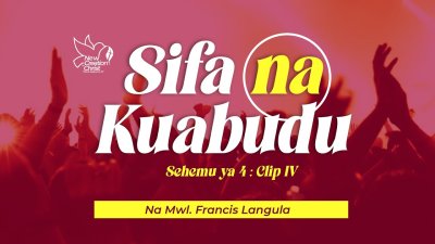 Video - Sifa na Kuabudu (Praise & Worship) - Clip 4