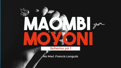 MAOMBI YA MOYONI - SEHEMU YA 1