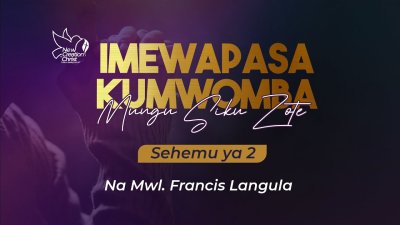 IMEWAPASA KUMUOMBA MUNGU SIKU ZOTE - SEHEMU YA 2