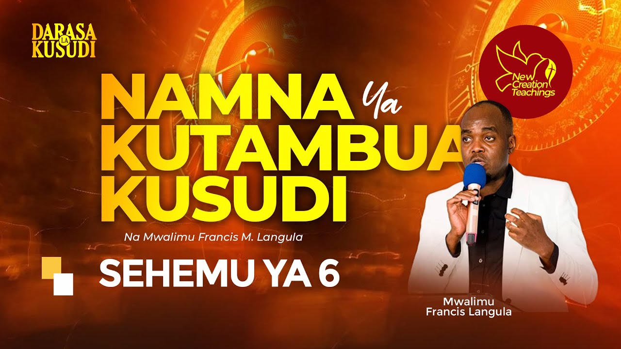 NAMNA YA KUTAMBUA KUSUDI - 06