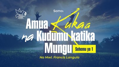 Video - Amua Kudumu Katika Mungu - Sehemu ya 1